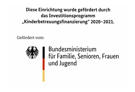 Diese Einrichtung wurde gefördert durch das Investitionsprogramm "Kinderbetreuungfinanzierung" 2020 - 2021. Gefördert vom: Bundesministerium für Familie, Senioren, Frau und Jugend Diese Einrichtung wurde gefördert durch das Investitionsprogramm "Kinderbetreuungfinanzierung" 2020 - 2021. Gefördert vom: Bundesministerium für Familie, Senioren, Frau und Jugend